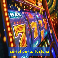 suriel ports fortuna